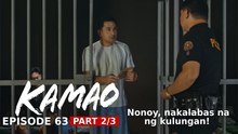 Kamao: Nonoy, nakalabas na ng kulungan! (Episode 63 - Part 2/3)
