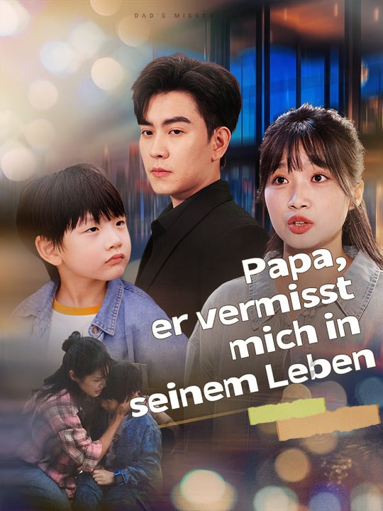 Papa, er vermisst mich in seinem Leben | Komplette Serie | Short Drama Deutsch