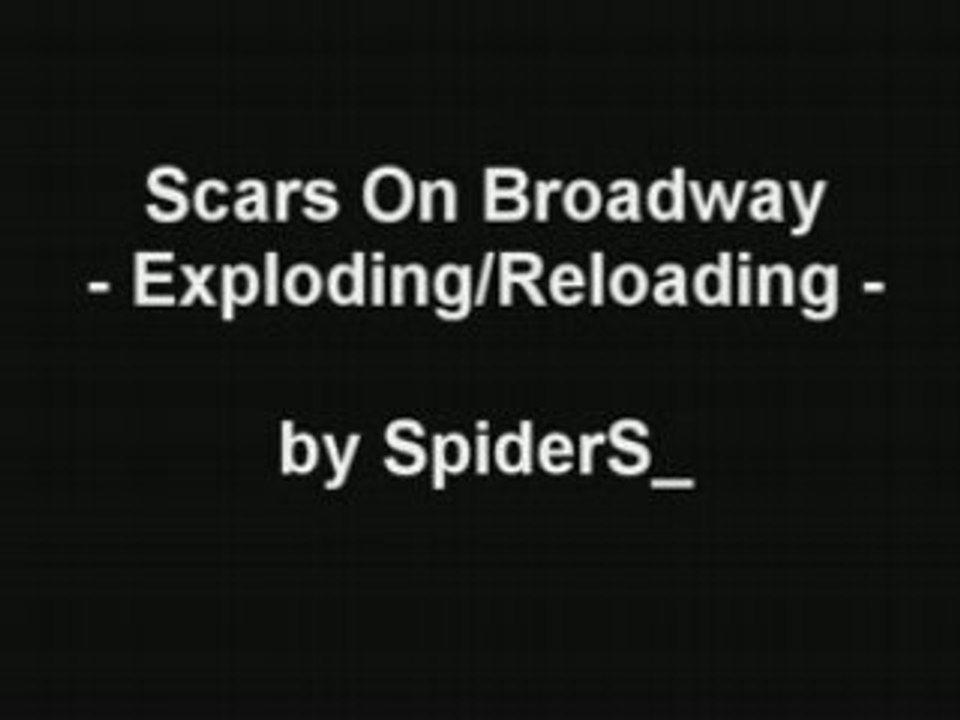 Scars On Broadway - Exploding/Reloading