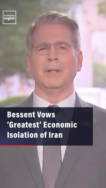 Bessent Vows ‘Greatest’ Economic Isolation of Iran