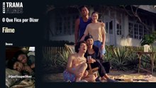 O Que Fica por Dizer - Onde assistir e trailer