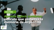 Apenas habrá sombras: película que preserva la memoria de Argentina