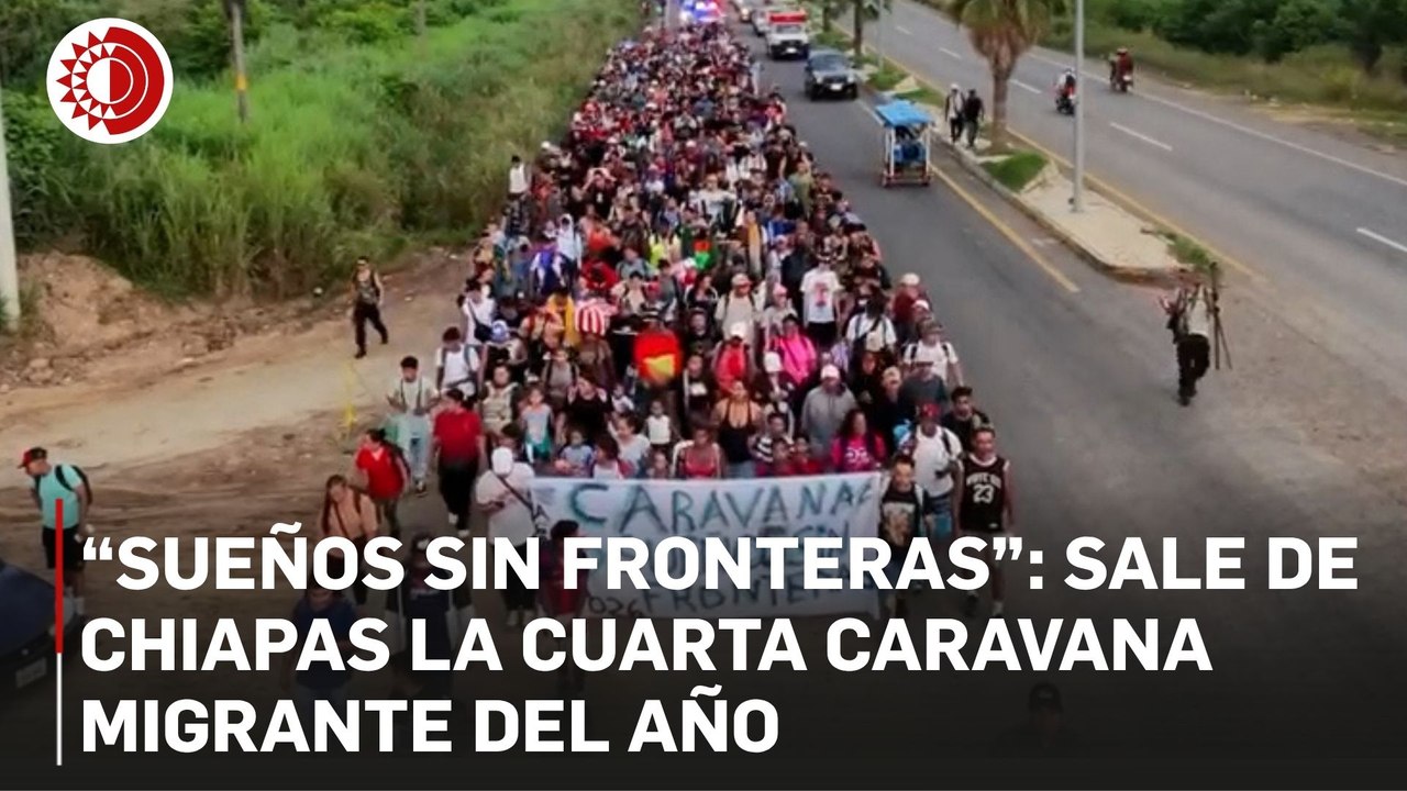 “Sueños sin fronteras”: sale de Chiapas la cuar...