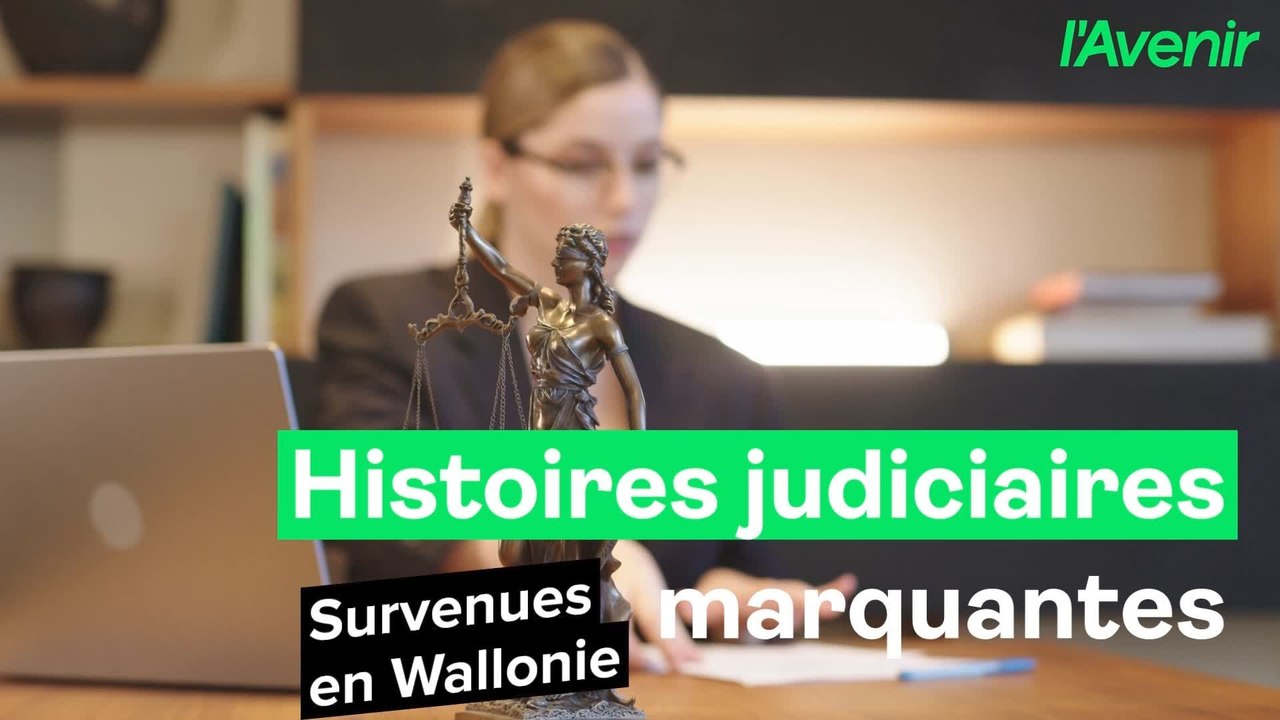 Histoires judiciaires marquantes en Wallonie: n...