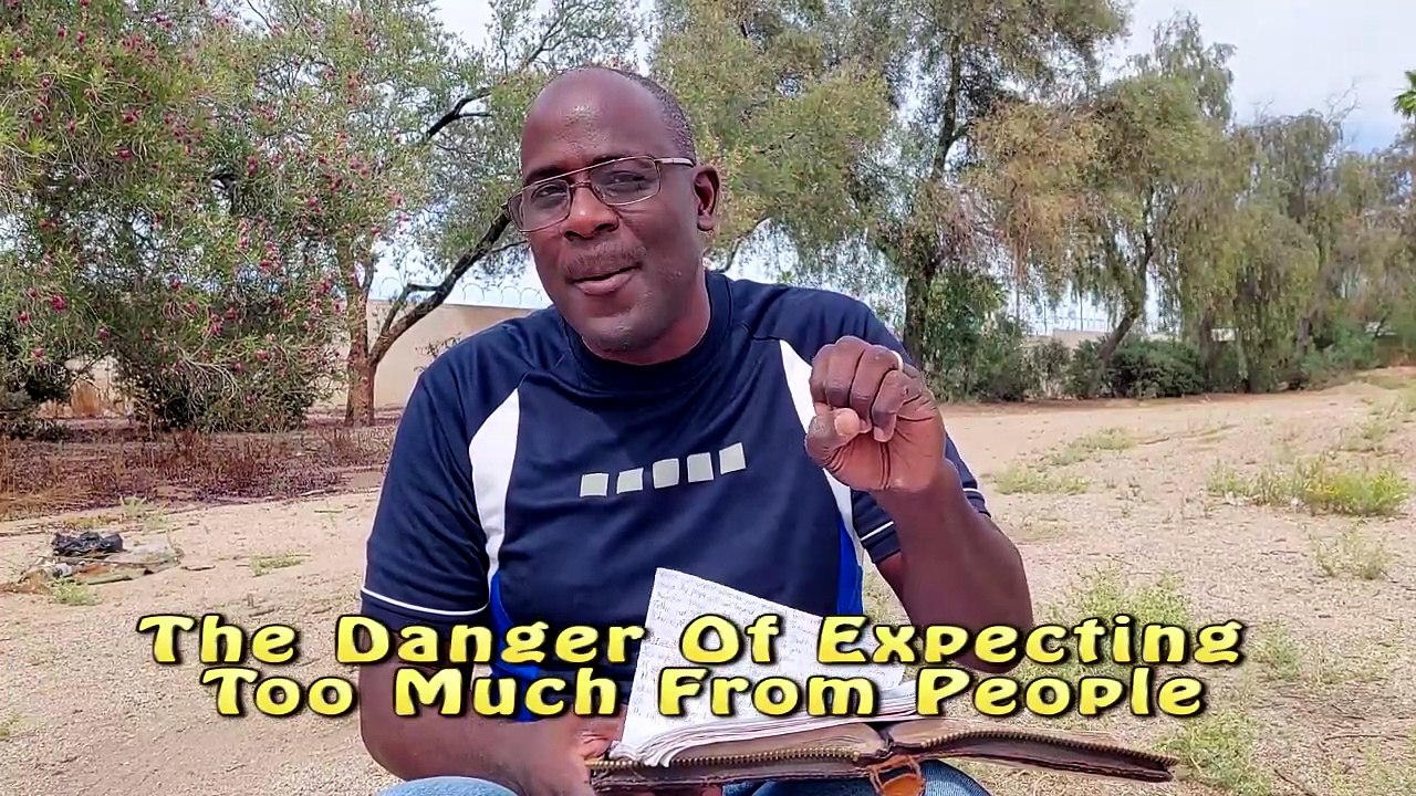 The Danger Of Expecting Too Much From People- Psalm 62; 5-6