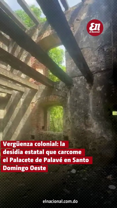 Vergüenza: la desidia estatal que carcome el Palacete de Palavé en Santo Domingo Oeste