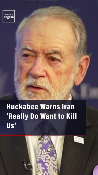 Huckabee Warns Iran ‘Really Do Want to Kill Us’