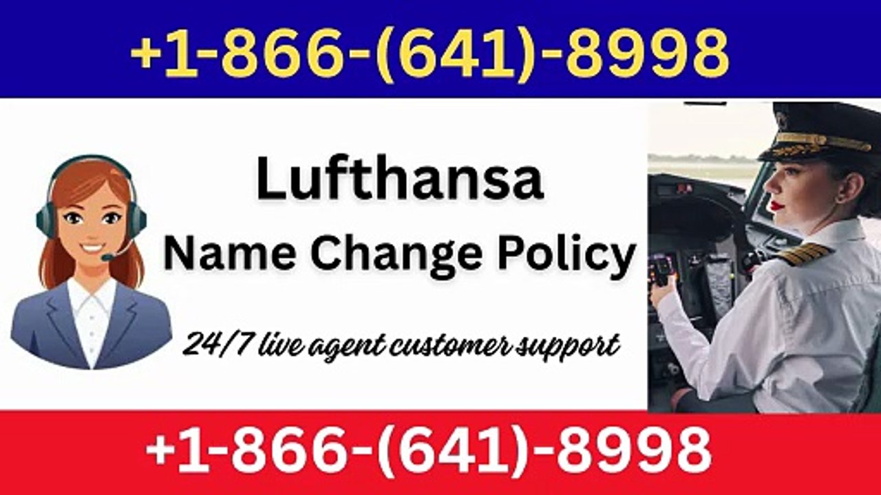 +1-866-641-8998  How To Change Name on Lufthans...
