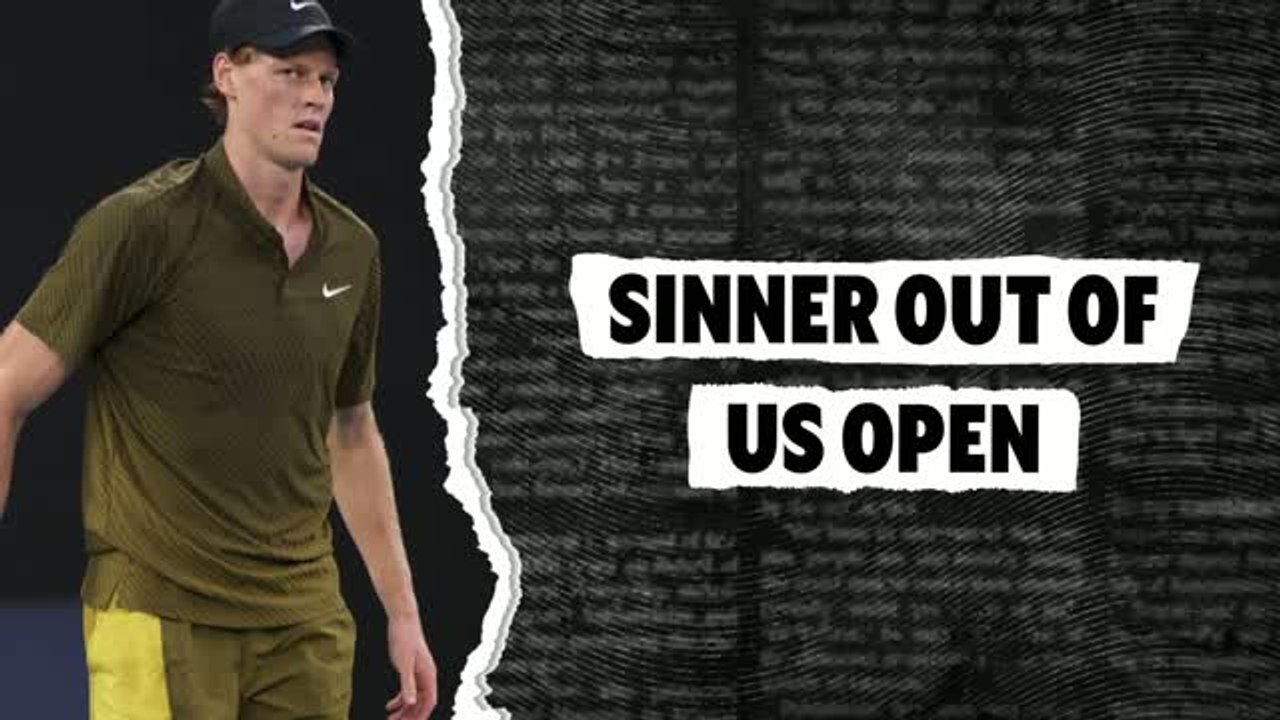 Injured Sinner out of US Open