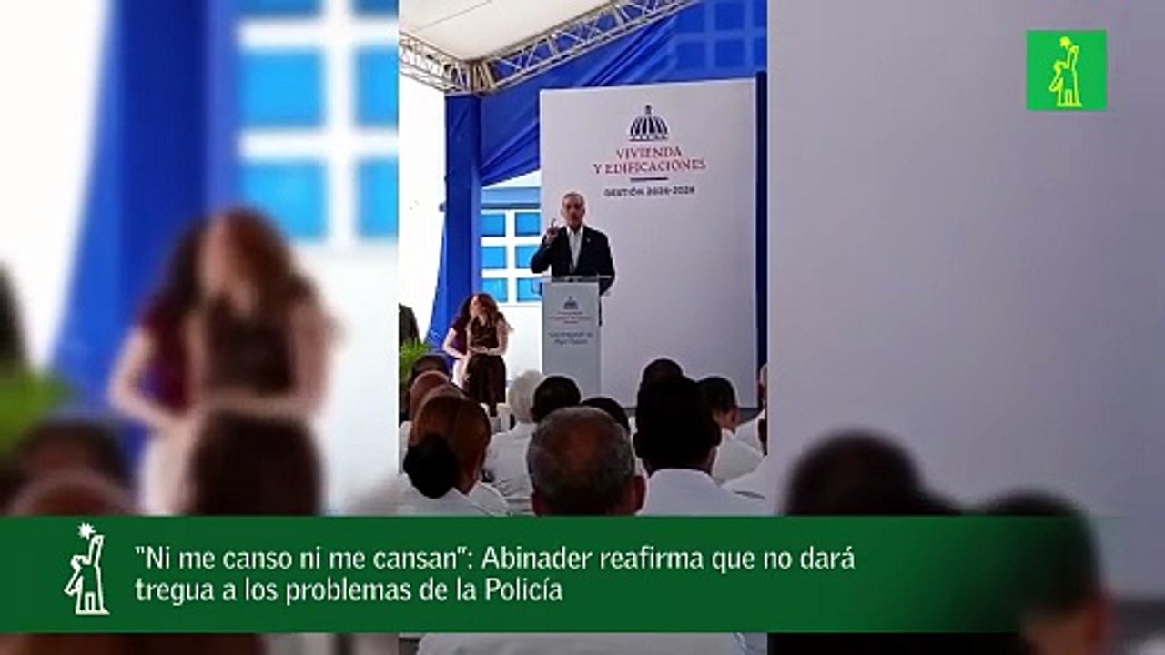 Título: “Ni me canso ni me cansan”: Abinader re...