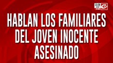 Hablan los familiares del joven inocente asesinado