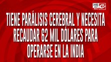 Tiene parálisis cerebral y necesita recaudar 62 mil dólares para operarse en la India