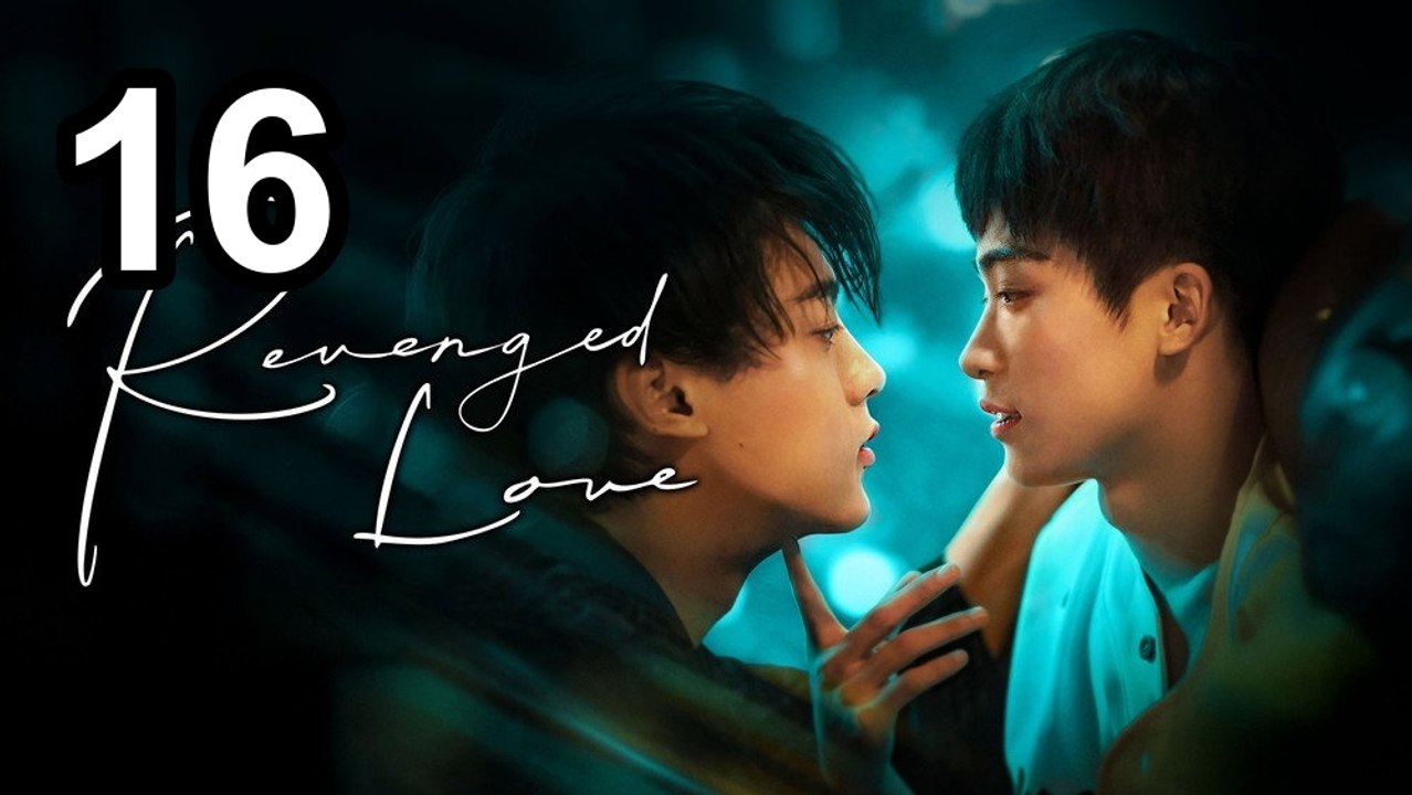 Revenged Love - Episode 16 English Sub | BL Series ENG SUB