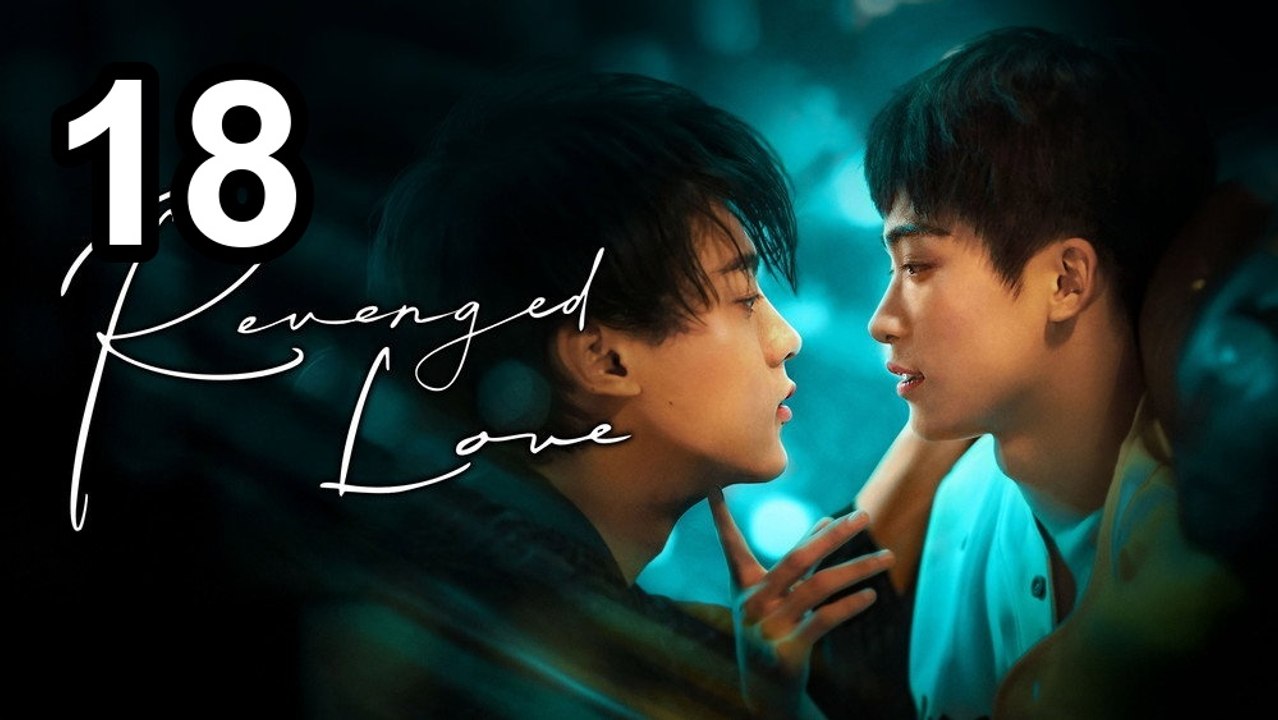 Revenged Love - Episode 18 English Sub | BL Series ENG SUB