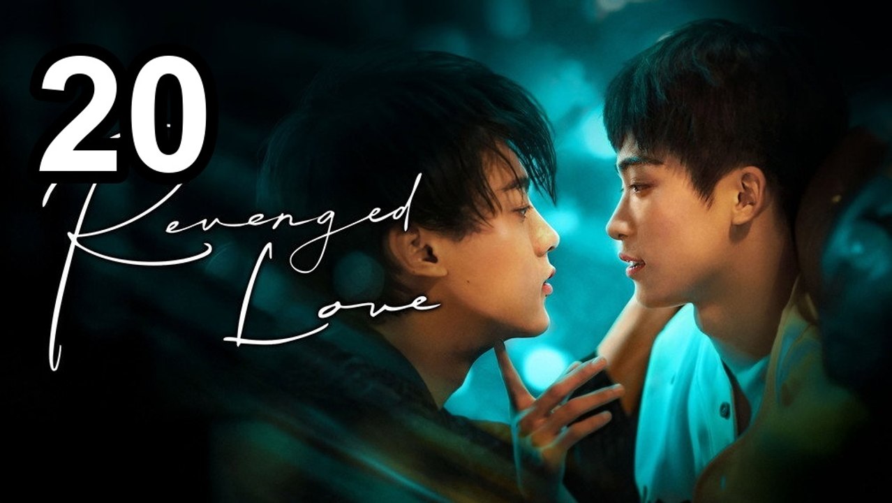 Revenged Love - Episode 20 English Sub | BL Series ENG SUB