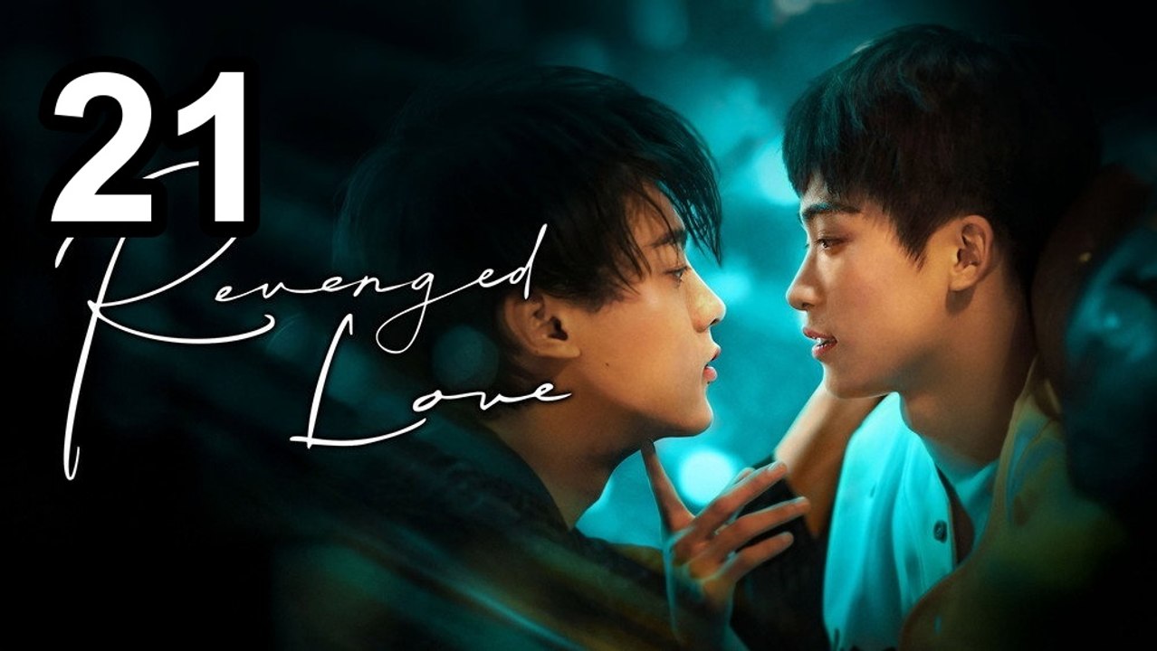 Revenged Love - Episode 21 English Sub | BL Series ENG SUB