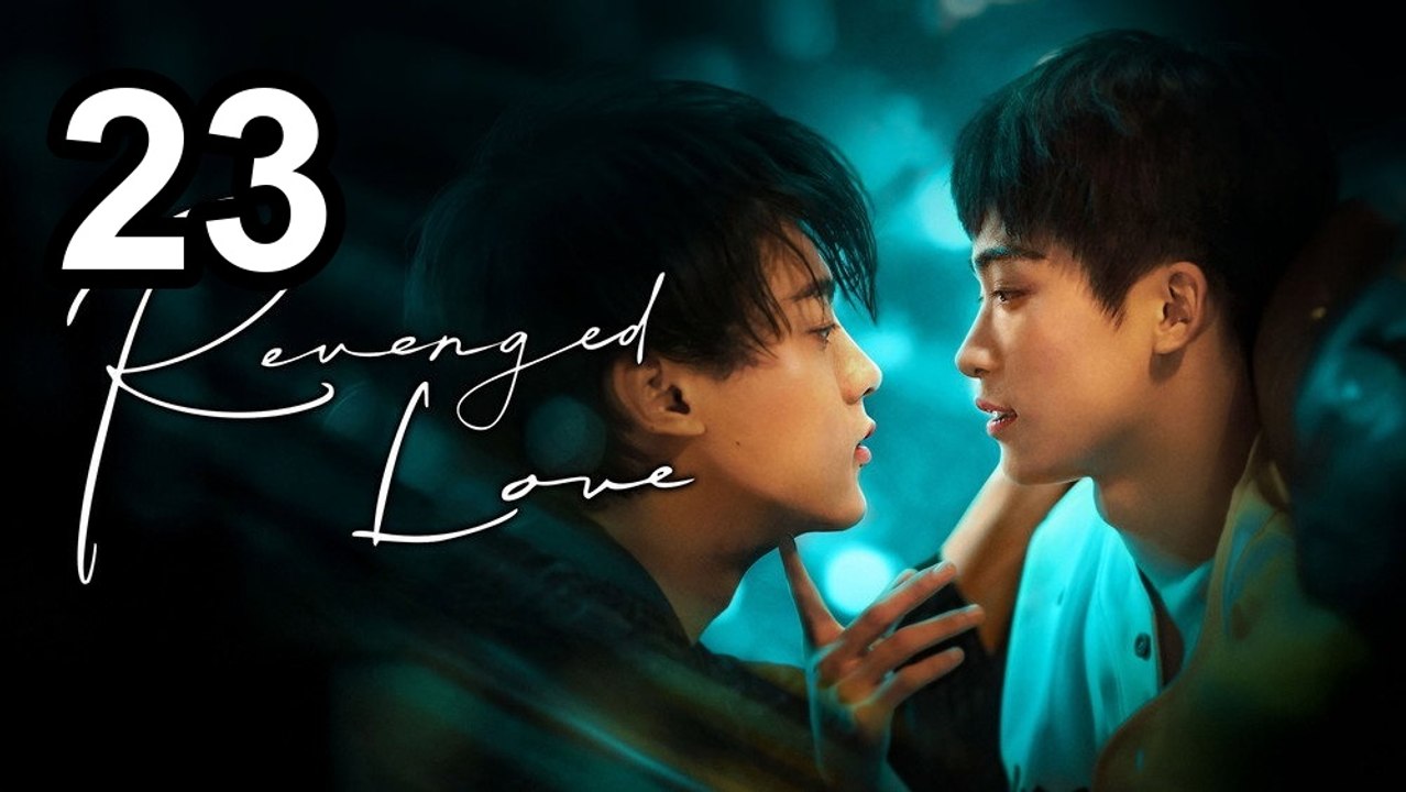 Revenged Love - Episode 23 English Sub | BL Series ENG SUB