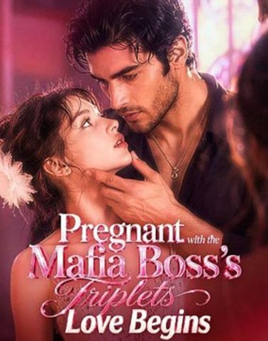 Pregnant with the mafia boss's triplets love begins- FULL EP