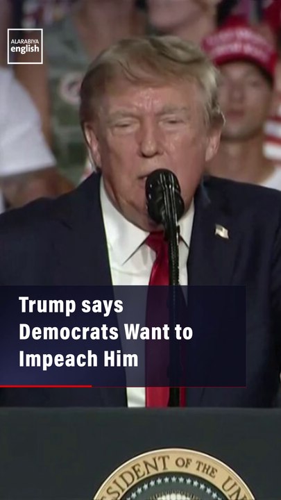 Trump says Democrats Want to Impeach Him