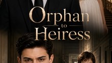 Orphan to Heiress | Lost Daughter Returns to Her Wealthy Family