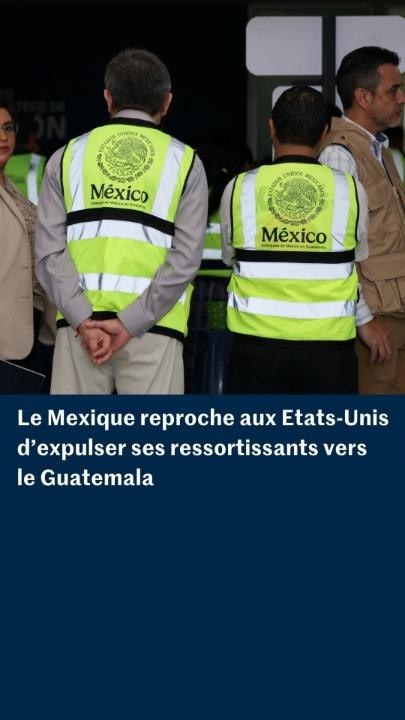 Le Mexique reproche aux Etats-Unis d’expulser s...