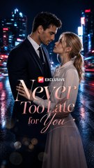 Never Too Late for You | Separated Lovers Revenge Romance
