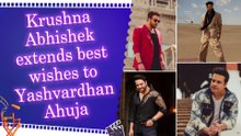 Krushna Abhishek cheers for cousin Yashvardhan Ahuja ahead of his Bollywood debut