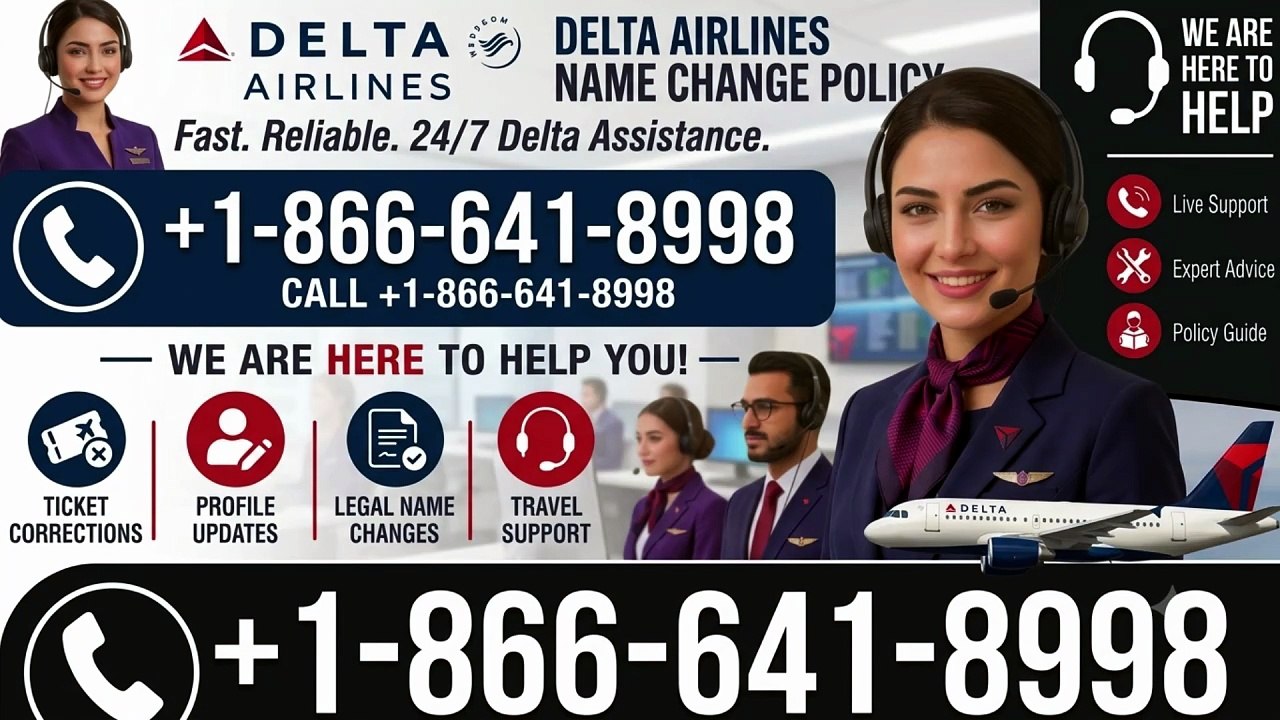 +1-866-641-8998 Delta Airlines Name Change Poli...