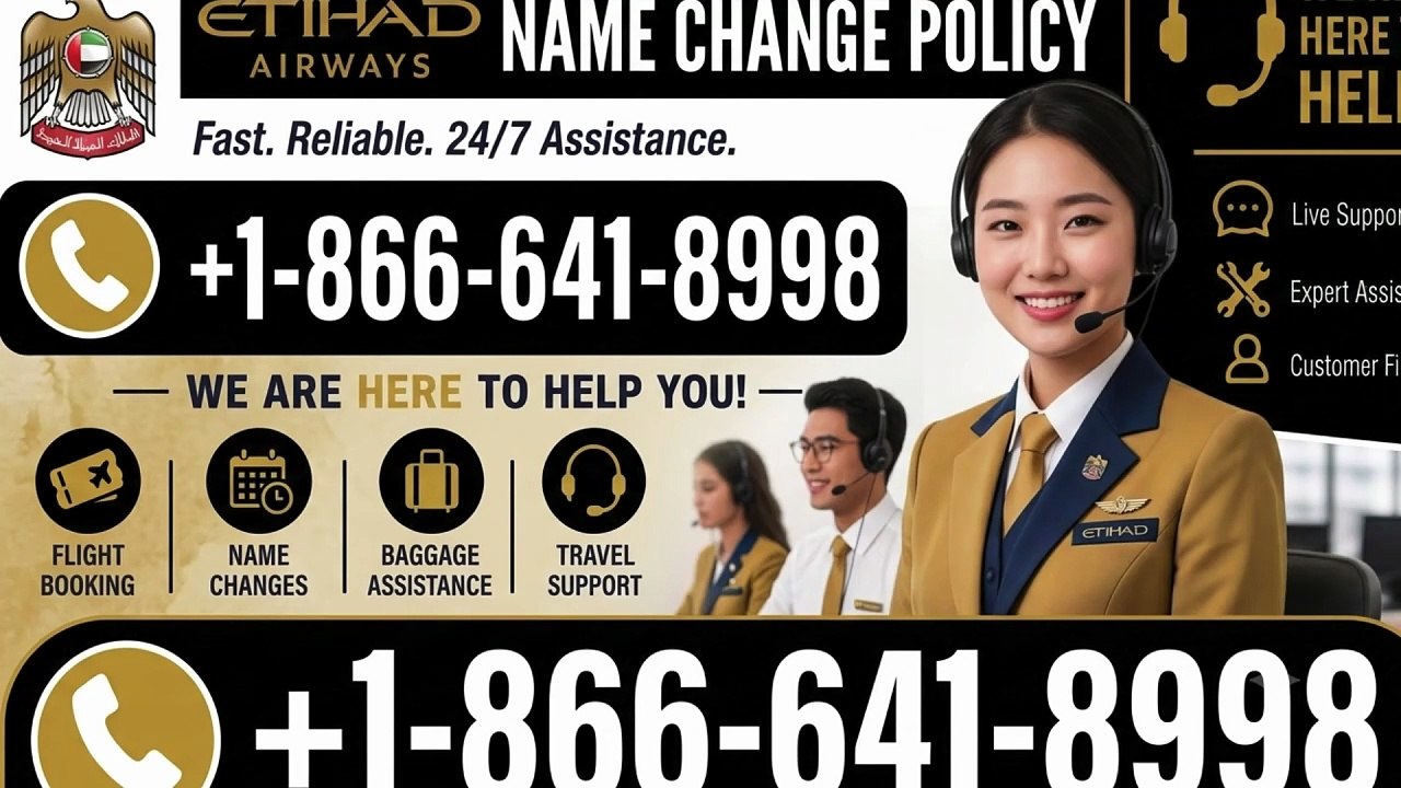 +1-866-641-8998 Etihad Airways Name Change Policy- 2026 Help Guide