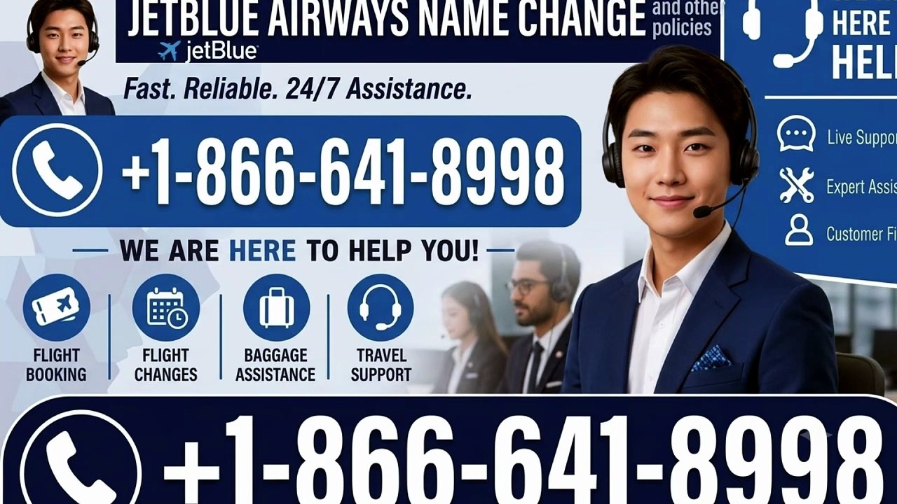 +1-866-641-8.998 Jetblue Airways Name Change Policy- 2026 Help Guide