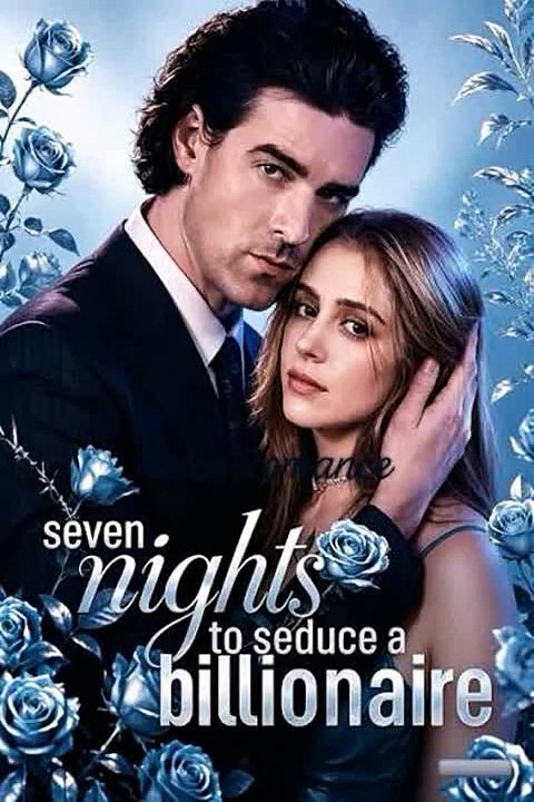 Seven Nights to Seduce a Billionaire: I Was Given Exactly One Week To Save My Family's Business, And The Ruthless CEO Just Named His Price