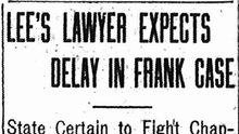 Friday, 4th July 1913 Lee’s Lawyer Expects Delay in Frank Case