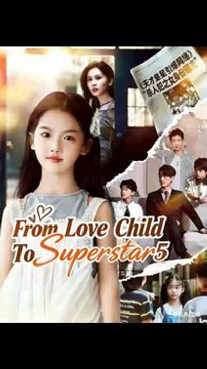 from love child to superstar chinese drama