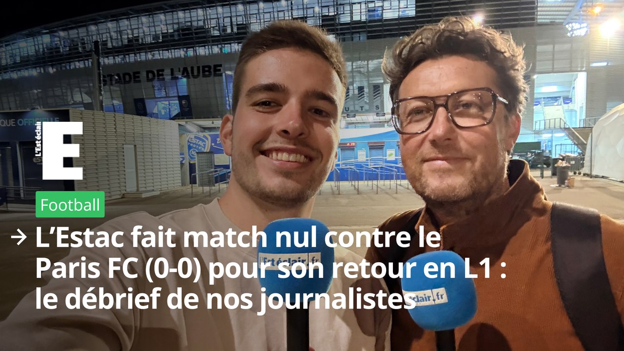 L’Estac fait match nul contre le Paris FC (0-0) pour son retour en Ligue 1 : le débrief de nos journalistes