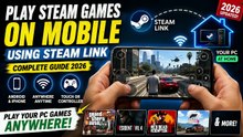 📱 How to Play Steam Games on Mobile Using Steam Link – Complete Guide 2026