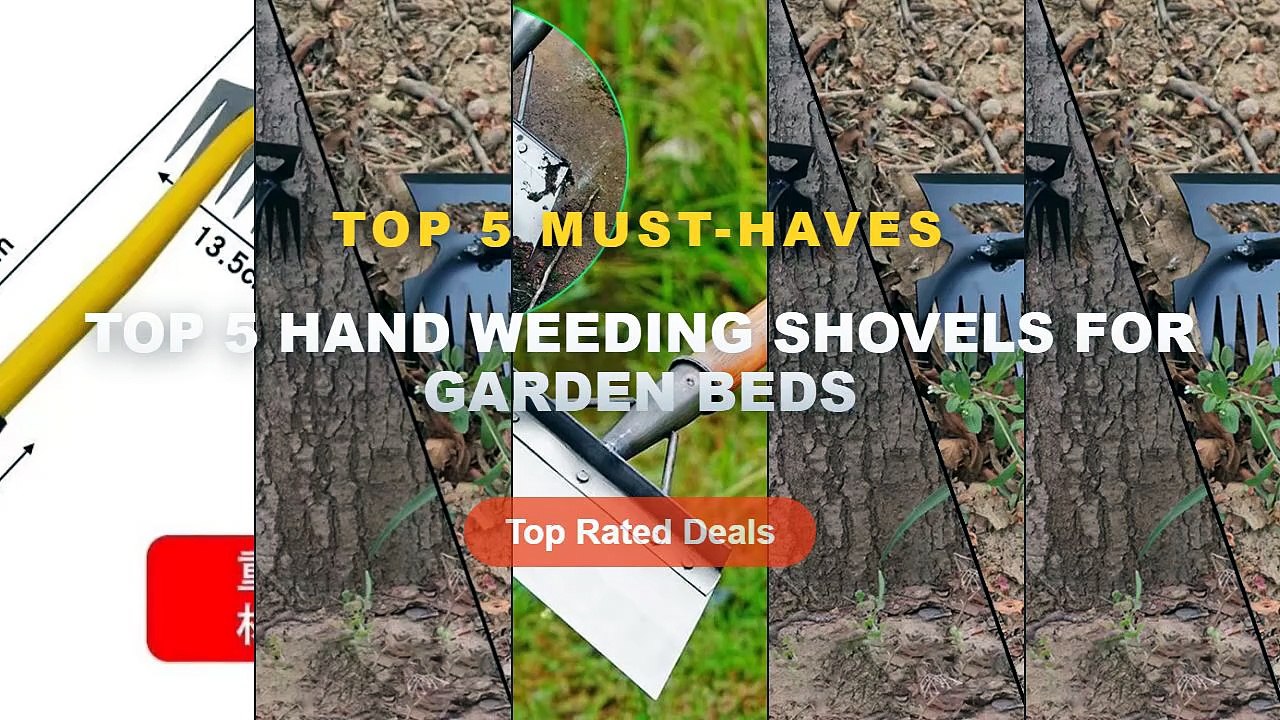 Amazing Top 5 Hand Weeding Shovels For Garden B...