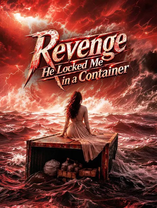 Revenge: He Locked Me in a Container | Komplette Serie | Short Drama Deutsch