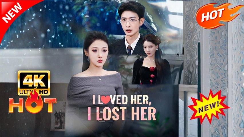 I Loved Her, I Lost Her Hot Drama