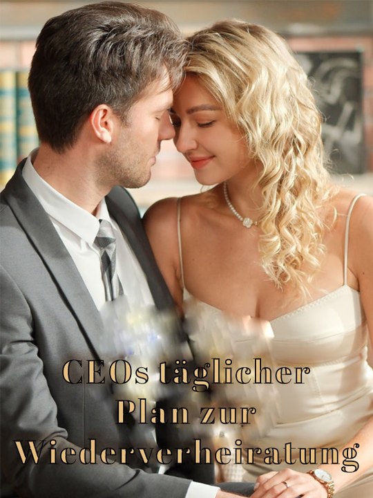 CEOs täglicher Plan zur Wiederverheiratung | Komplette Serie | Short Drama Deutsch