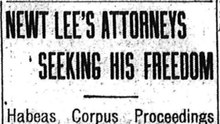 Tuesday, 8th July 1913 Newt Lee’s Attorneys Seeking His Freedom
