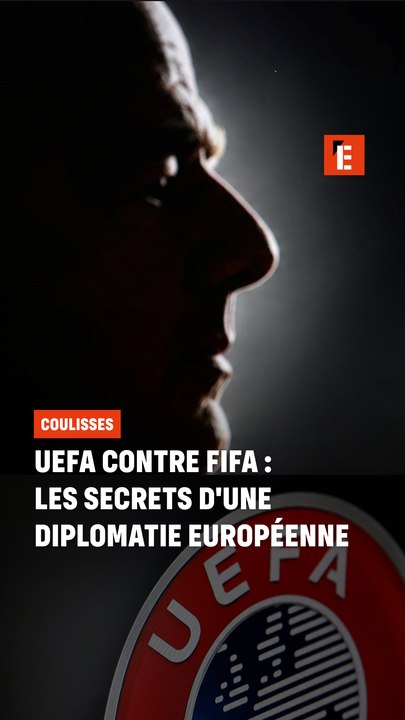 UEFA contre FIFA : secrets d'une diplomatie européenne