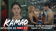 Kamao: Chloe, duda sa pagiging tapat ni Makmak! (Episode 65 - Part 3/3)
