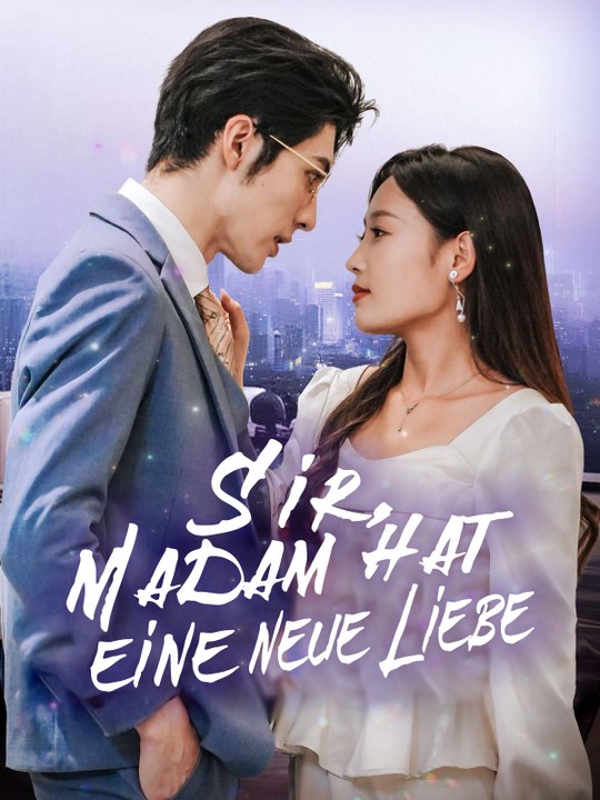 Sir, Madam hat eine neue Liebe | Komplette Serie | Short Drama Deutsch
