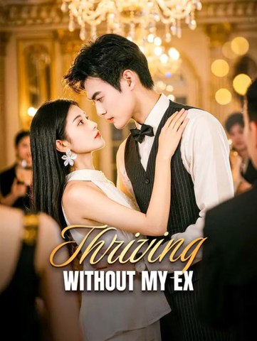 Thriving Without My Ex | Full Series | Short Drama English