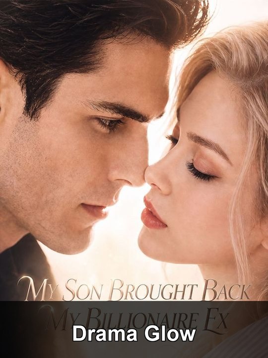 My Son Brought Back My Billionaire Ex🎀🎀