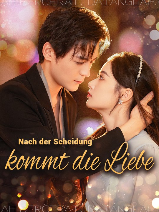 Nach der scheidung kommt die liebe | komplette serie | short drama deutsch