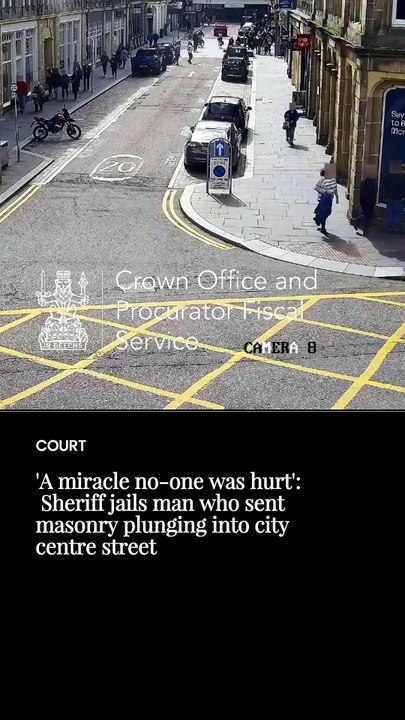 Sheriff jails man who sent masonry plunging into city centre street