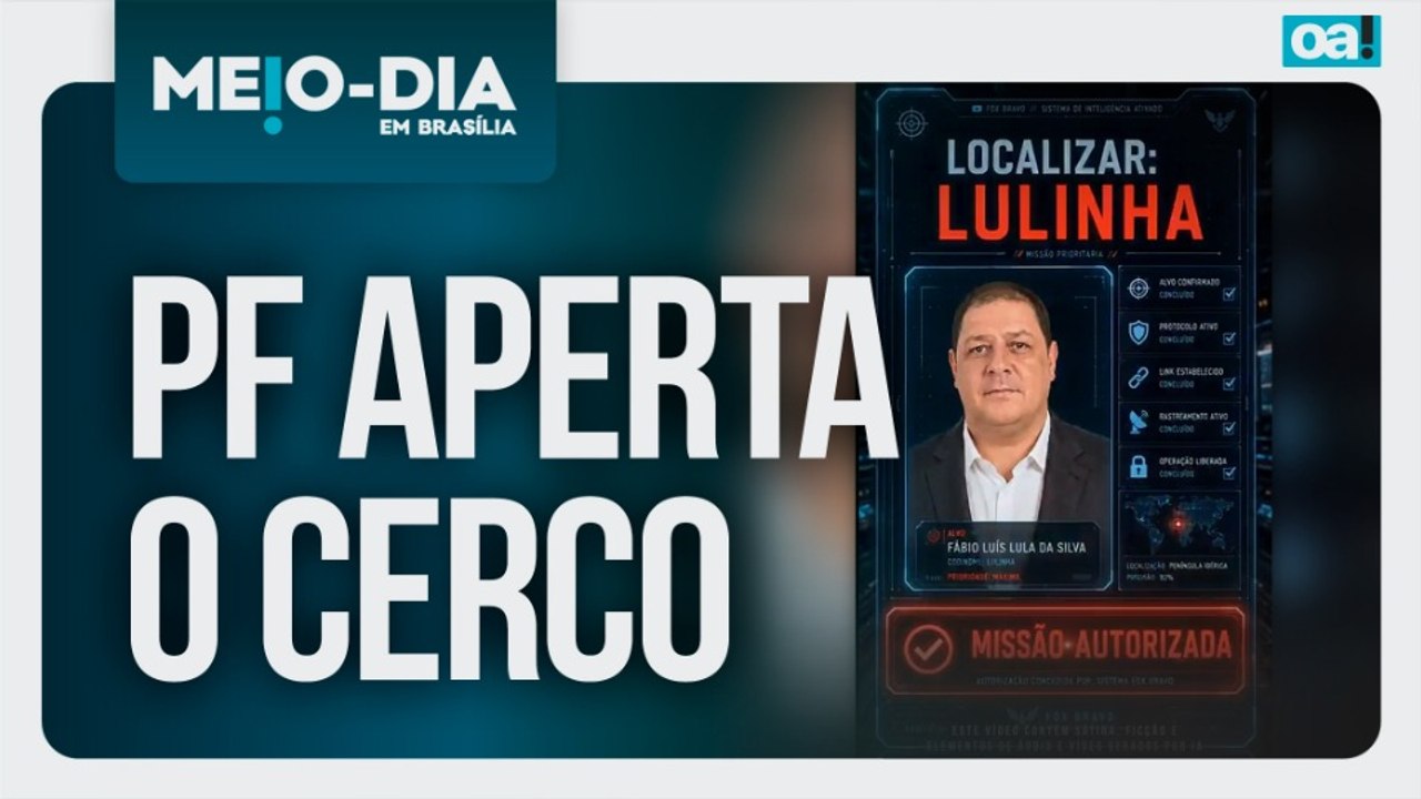 PF aperta o Lulinha | Meio-Dia em Brasília - 25/08/2026