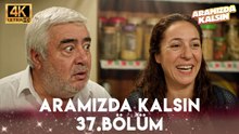 Aramızda Kalsın 37. Bölüm | 4K Ultra HD