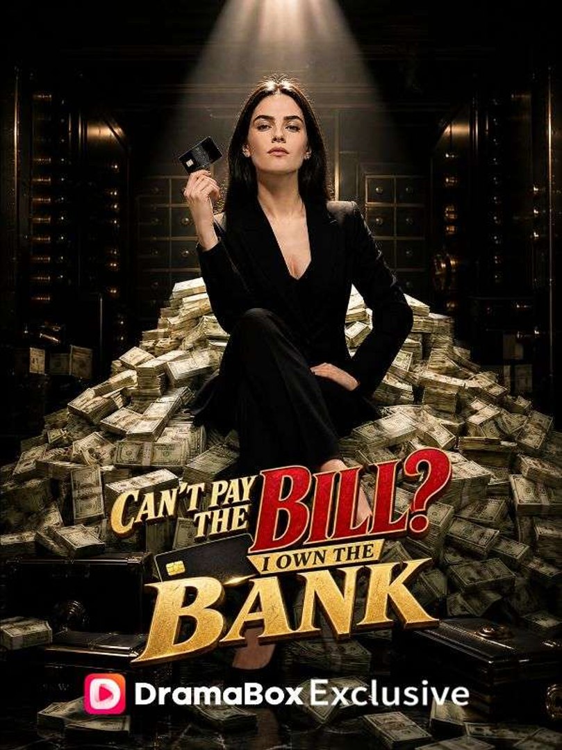 Can't Pay the Bill? I Own the Bank Full Movie